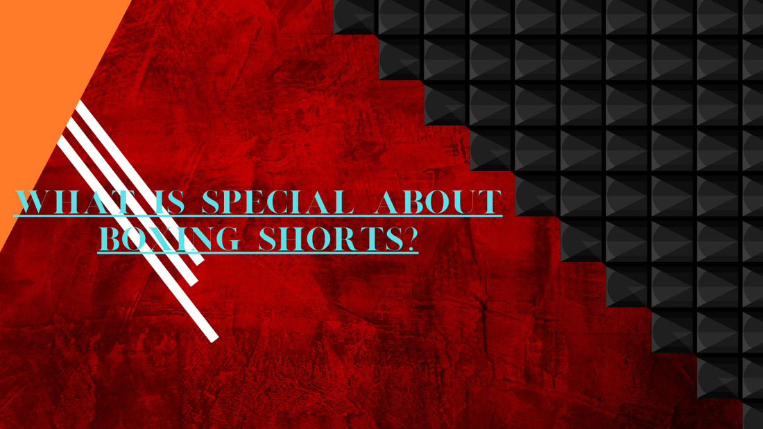 What is Special About Boxing Shorts?