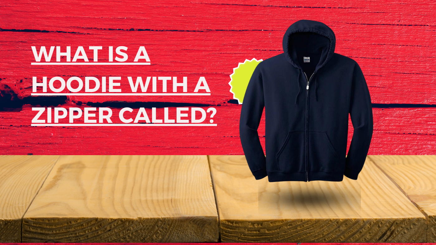 What is a Hoodie with a Zipper Called?