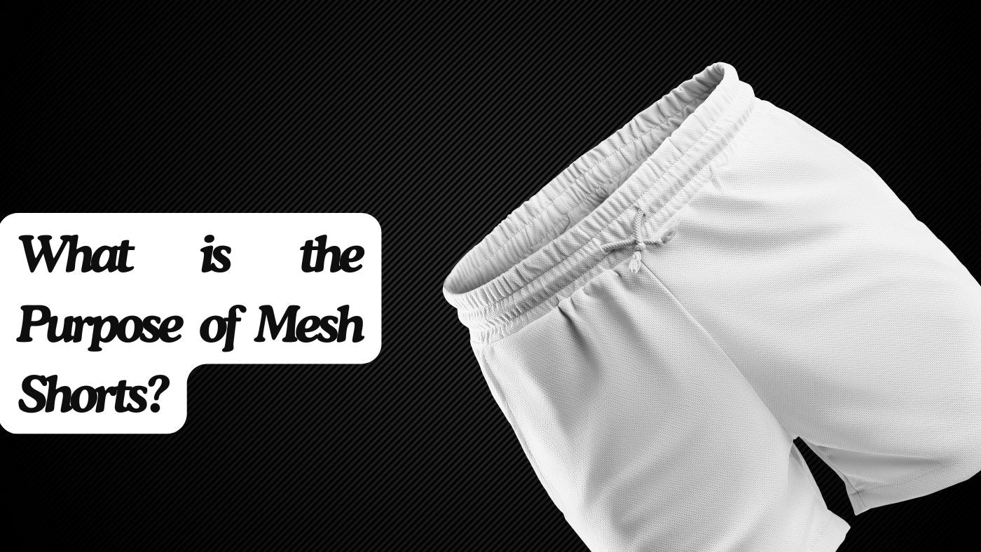 What is the Purpose of Mesh Shorts?